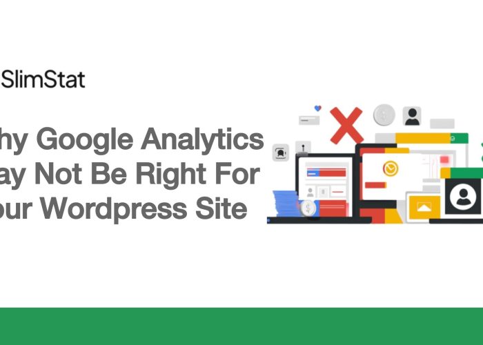 SlimStat logo next to the heading “Why Google Analytics May Not Be Right For Your WordPress Site,” with a colorful illustration of devices, user icons, documents, and a large red X symbolizing privacy or compatibility concerns.
