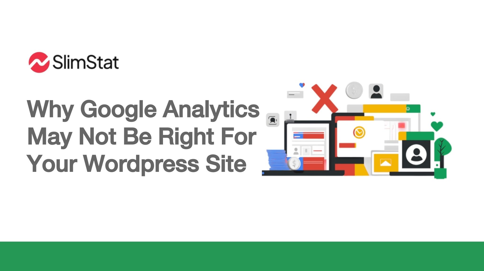 SlimStat logo next to the heading “Why Google Analytics May Not Be Right For Your WordPress Site,” with a colorful illustration of devices, user icons, documents, and a large red X symbolizing privacy or compatibility concerns.