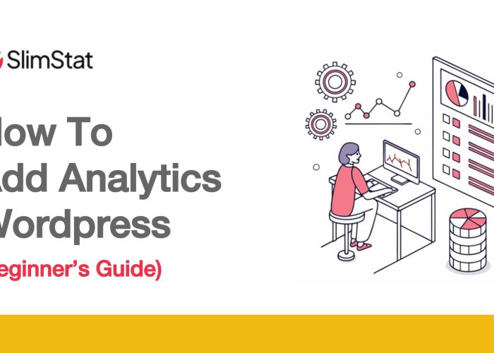 SlimStat logo above the text “How To Add Analytics to WordPress (Beginner’s Guide),” next to an illustration of a woman working at a desk with charts on her screen, surrounded by data icons and a large analytics dashboard with pie charts, illustrating how to add analytics to WordPress.