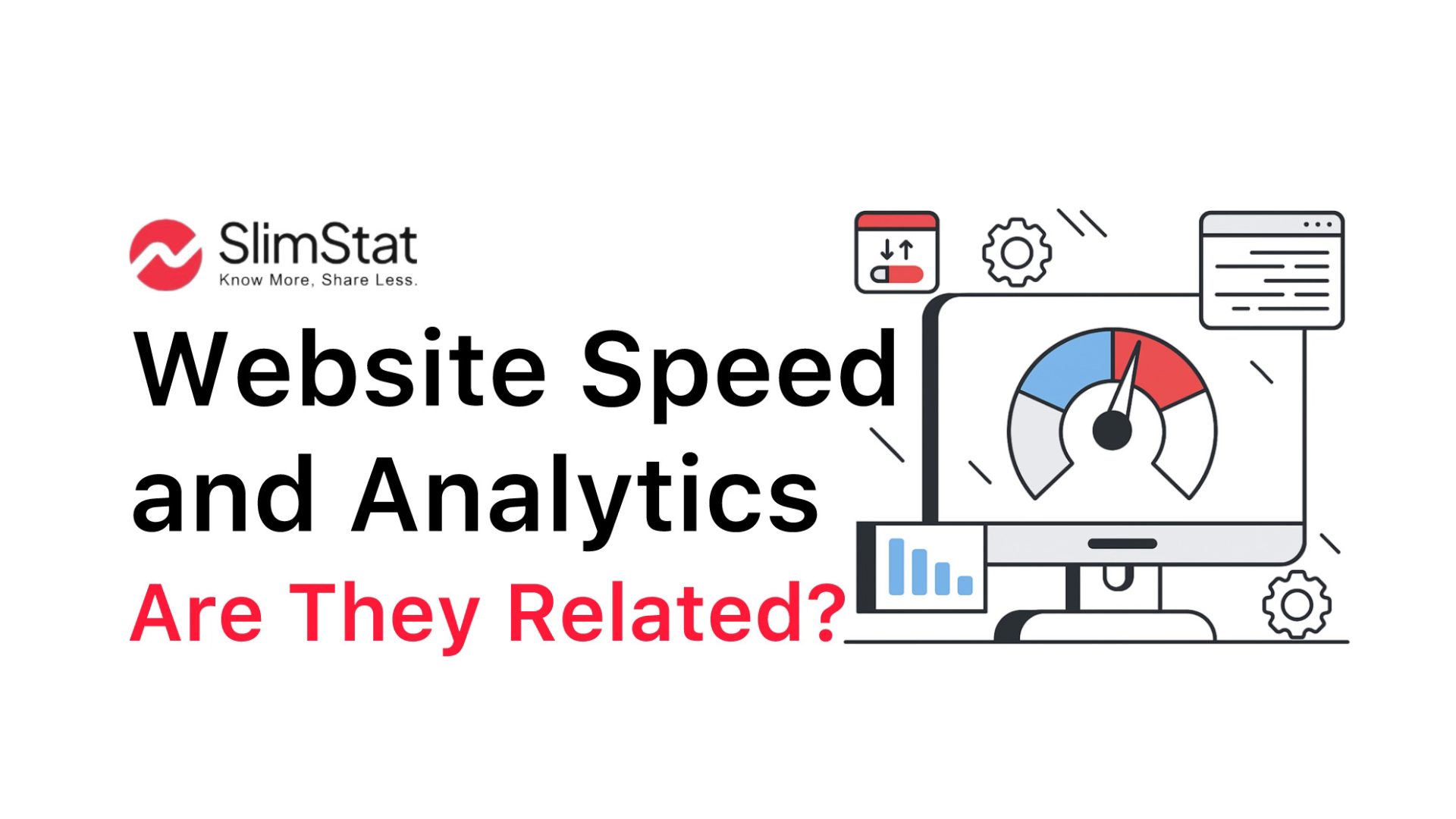 Infographic banner for Slimstat with the title ‘Website Speed and Analytics – Are They Related?’. The image features the Slimstat logo and tagline ‘Know More, Share Less.’ on the left, and a flat-style illustration of a computer dashboard on the right showing a speed gauge, bar chart, and settings icons in Slimstat’s color palette of red (#f22f46), gray, and blue, on a clean white background.