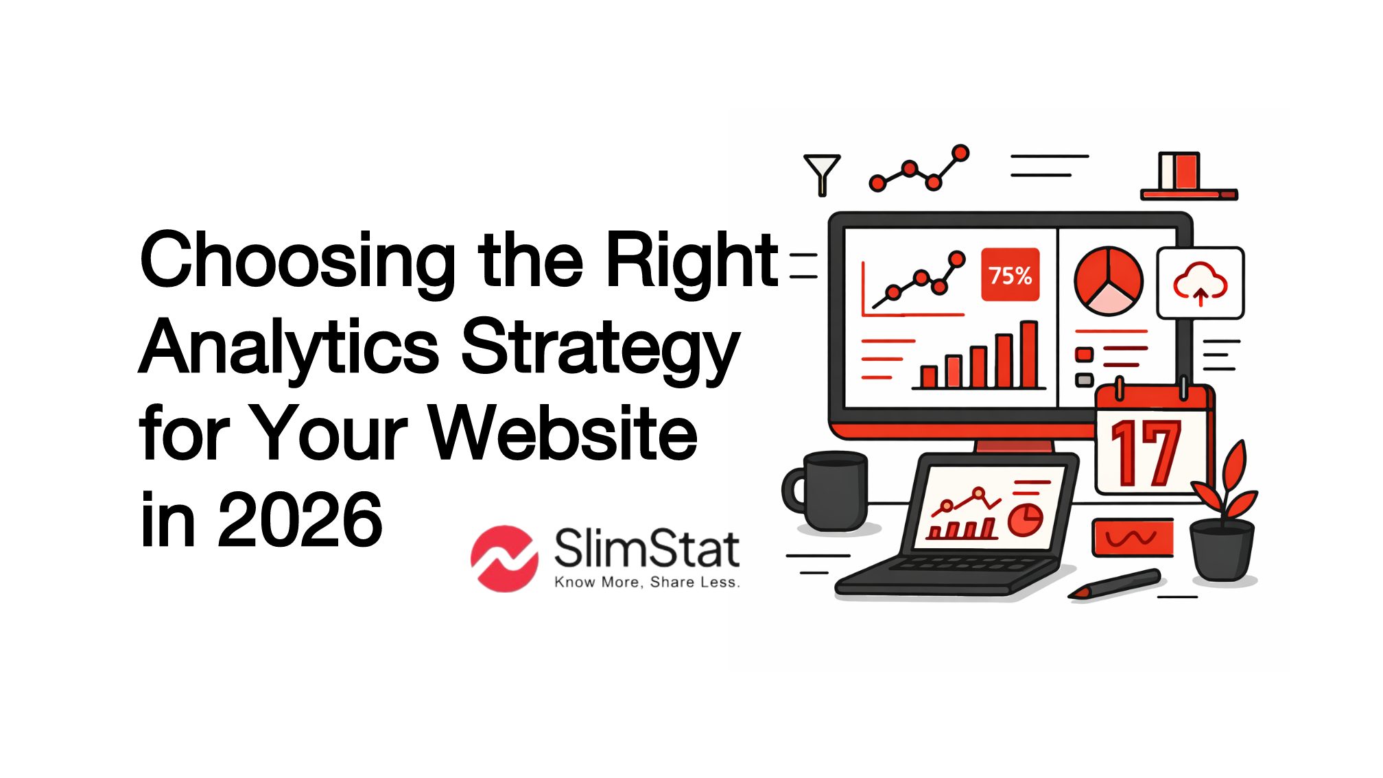 Illustration of a desktop analytics dashboard with red charts, graphs, and calendar icon beside the title “Choosing the Right Analytics Strategy for Your Website in 2026,” representing data-driven website planning with Slimstat branding.
